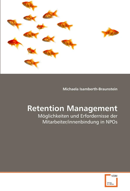 Retention Management: Möglichkeiten und Erfordernisse der Mitarbeiter/innenbindung in NPOs