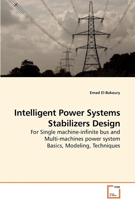 Intelligent Power Systems Stabilizers Design: For Single machine-infinite bus and Multi-machines power system Basics, Modeling, Techniques