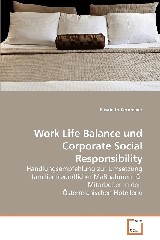 Work Life Balance und Corporate Social Responsibility: Handlungsempfehlung zur Umsetzung familienfreundlicher Maßnahmen für Mitarbeiter in der Österreichischen Hotellerie