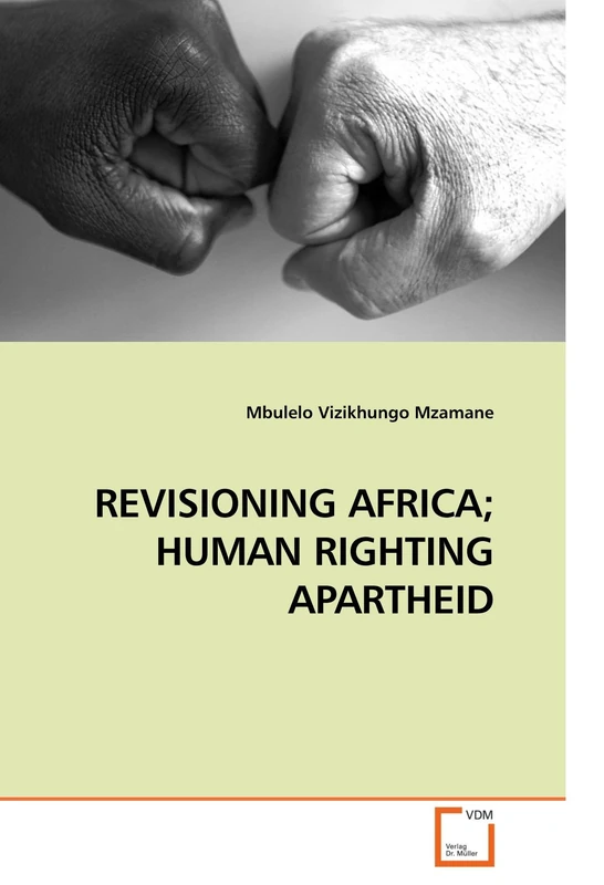 REVISIONING AFRICA; HUMAN RIGHTING APARTHEID