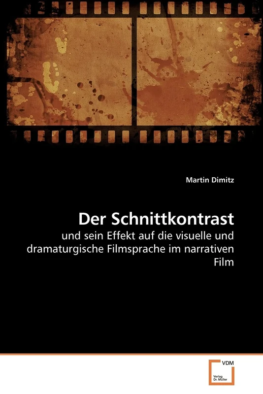 Der Schnittkontrast: und sein Effekt auf die visuelle und dramaturgische Filmsprache im narrativen Film - Image 1