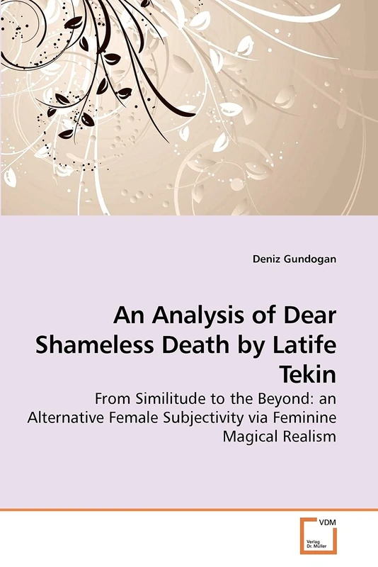 An Analysis of Dear Shameless Death by Latife Tekin: From Similitude to the Beyond: an Alternative Female Subjectivity via Feminine Magical Realism - Image 1