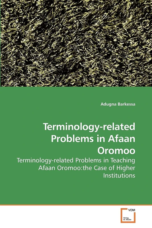 Terminology-related Problems in Afaan Oromoo: Terminology-related Problems in Teaching Afaan Oromoo:the Case of Higher Institutions