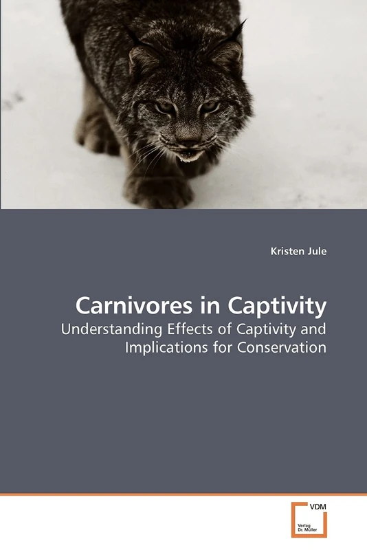 Carnivores in Captivity: Understanding Effects of Captivity and Implications for Conservation