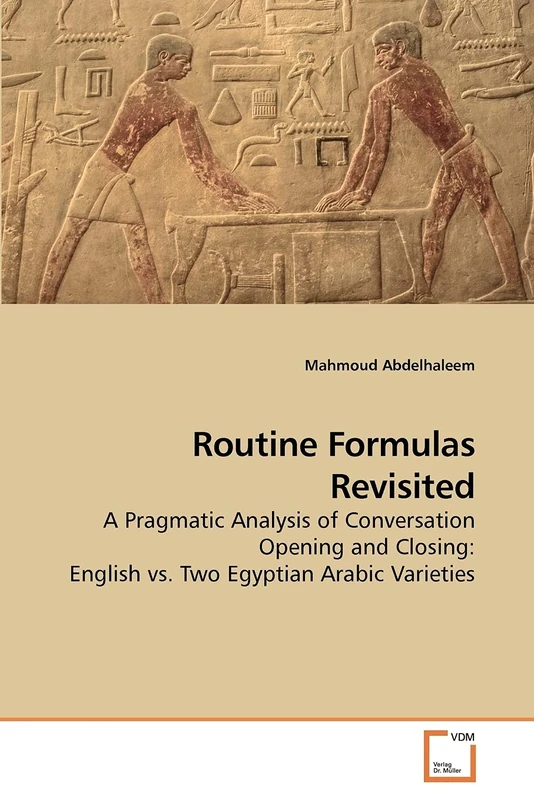 Routine Formulas Revisited: A Pragmatic Analysis of Conversation Opening and Closing: English vs. Two Egyptian Arabic Varieties