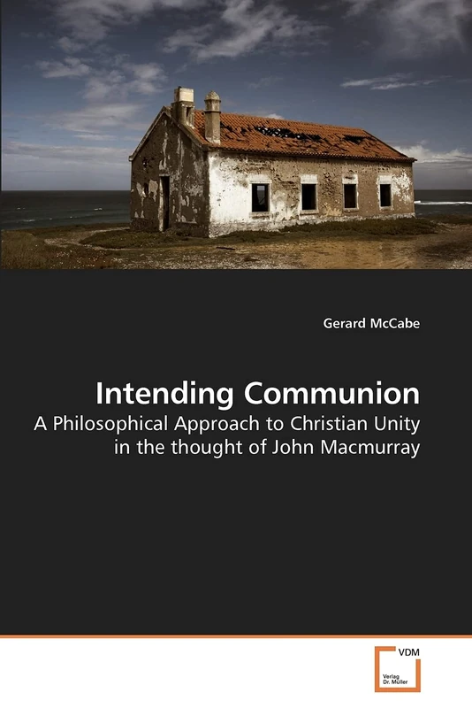 Intending Communion: A Philosophical Approach to Christian Unity in the thought of John Macmurray