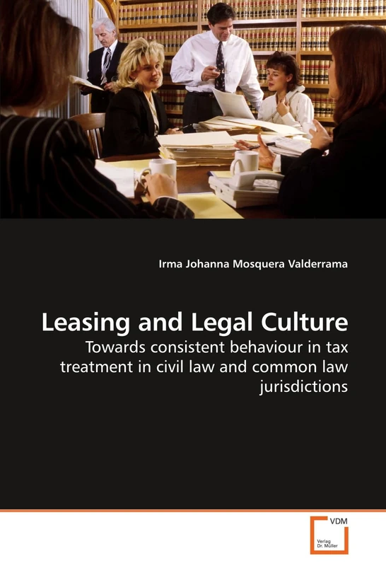 Leasing and Legal Culture: Towards consistent behaviour in tax treatment in civil law and common law jurisdictions