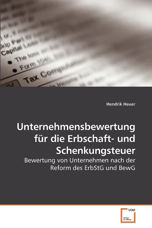 Unternehmensbewertung für die Erbschaft- und Schenkungsteuer: Bewertung von Unternehmen nach der Reform des ErbStG und BewG