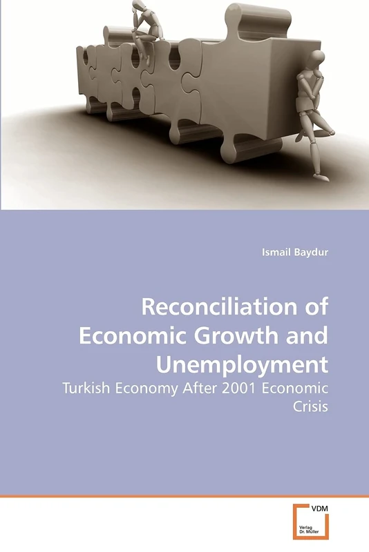 Reconciliation of Economic Growth and Unemployment: Turkish Economy After 2001 Economic Crisis