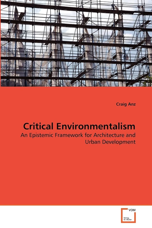 Critical Environmentalism: An Epistemic Framework for Architecture and Urban Development