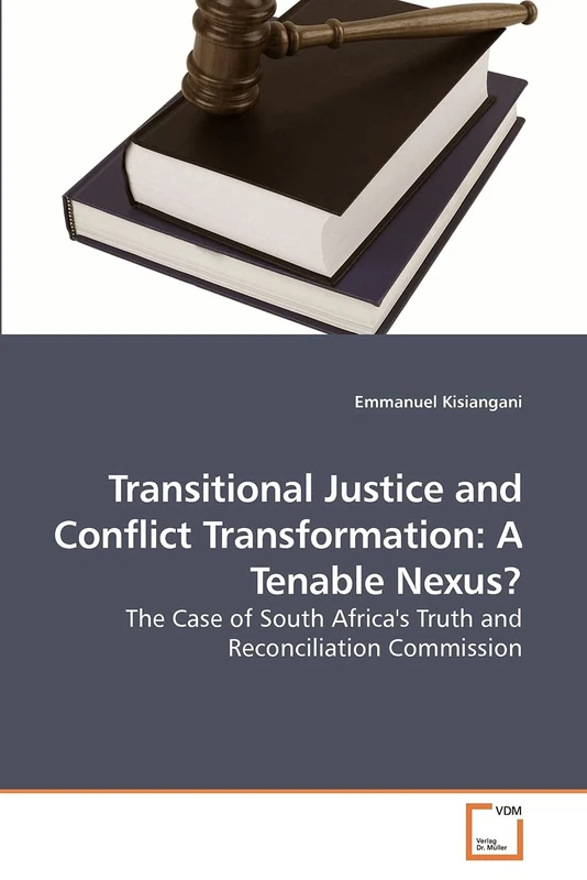 Transitional Justice and Conflict Transformation: A Tenable Nexus?: The Case of South Africa's Truth and Reconciliation Commission