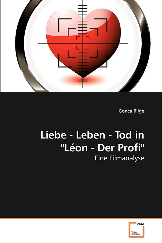 Liebe - Leben - Tod in "Léon - Der Profi": Eine Filmanalyse