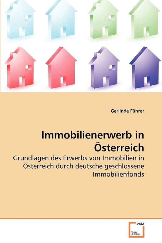 Immobilienerwerb in Österreich: Grundlagen des Erwerbs von Immobilien in Österreich durch deutsche geschlossene Immobilienfonds