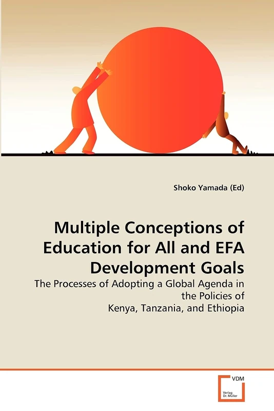 Multiple Conceptions of Education for All and EFA Development Goals: The Processes of Adopting a Global Agenda in the Policies of Kenya, Tanzania, and Ethiopia - Image 1
