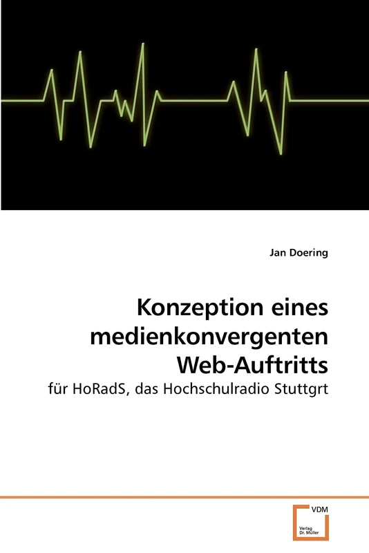 Konzeption eines medienkonvergenten Web-Auftritts: für HoRadS, das Hochschulradio Stuttgrt
