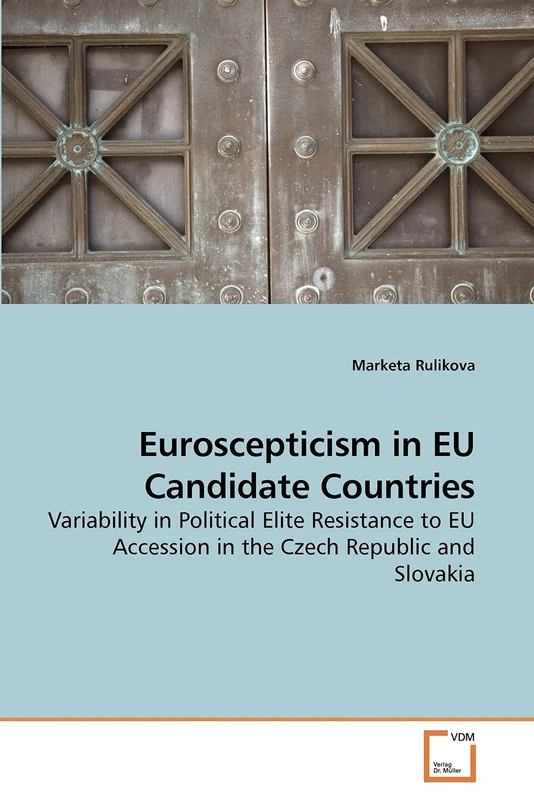 Euroscepticism in EU Candidate Countries: Variability in Political Elite Resistance to EU Accession in the Czech Republic and Slovakia