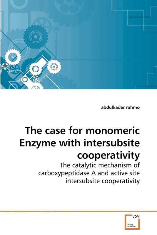 The case for monomeric Enzyme with intersubsite cooperativity: The catalytic mechanism of carboxypeptidase A and active site intersubsite cooperativity