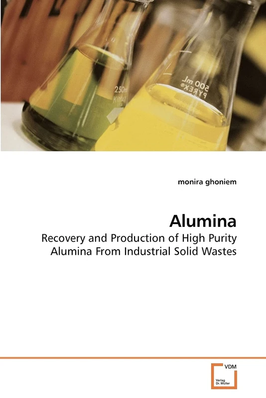 Alumina: Recovery and Production of High Purity Alumina From Industrial Solid Wastes