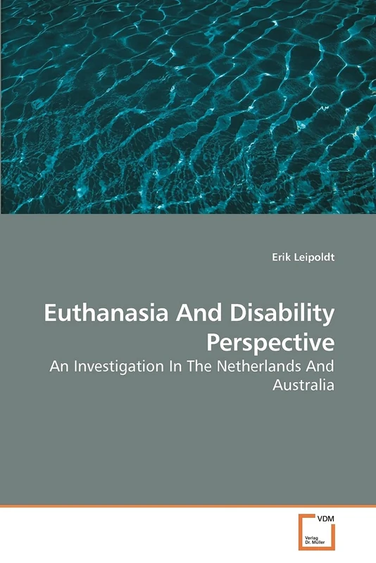 Euthanasia And Disability Perspective: An Investigation In The Netherlands And Australia