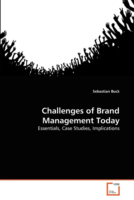Challenges of Brand Management Today: Essentials, Case Studies, Implications