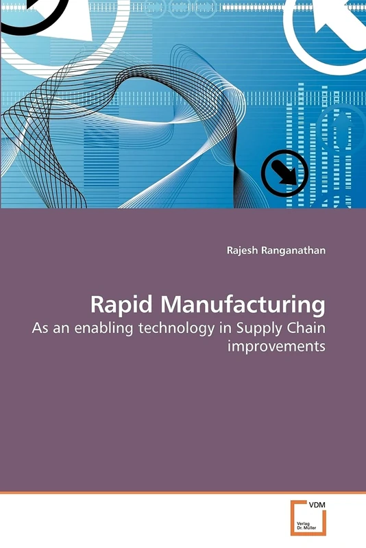 Rapid Manufacturing: As an enabling technology in Supply Chain improvements