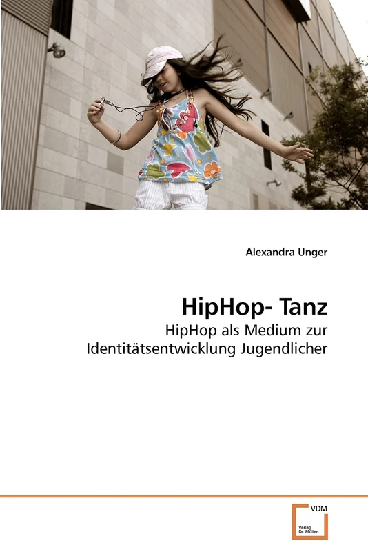 HipHop- Tanz: HipHop als Medium zur Identitätsentwicklung Jugendlicher