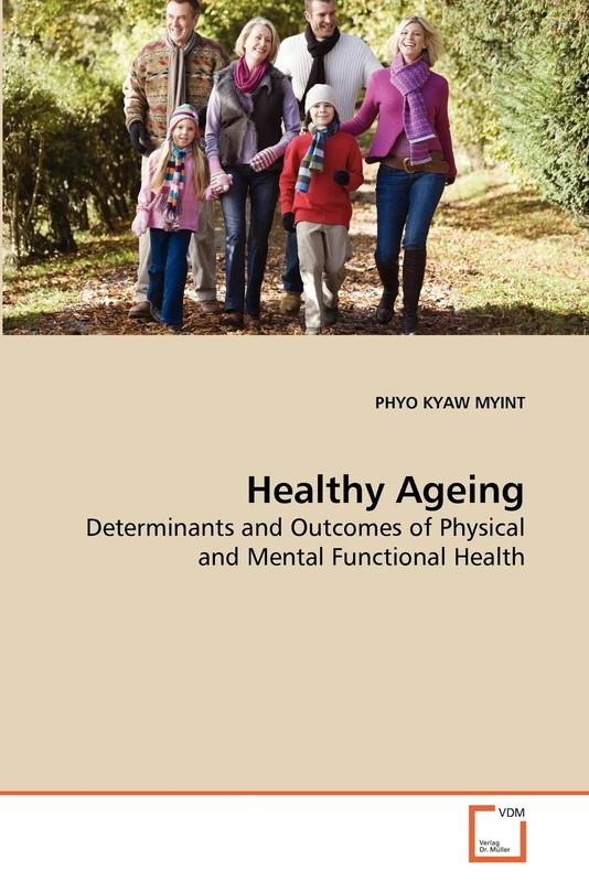 Healthy Ageing: Determinants and Outcomes of Physical and Mental Functional Health
