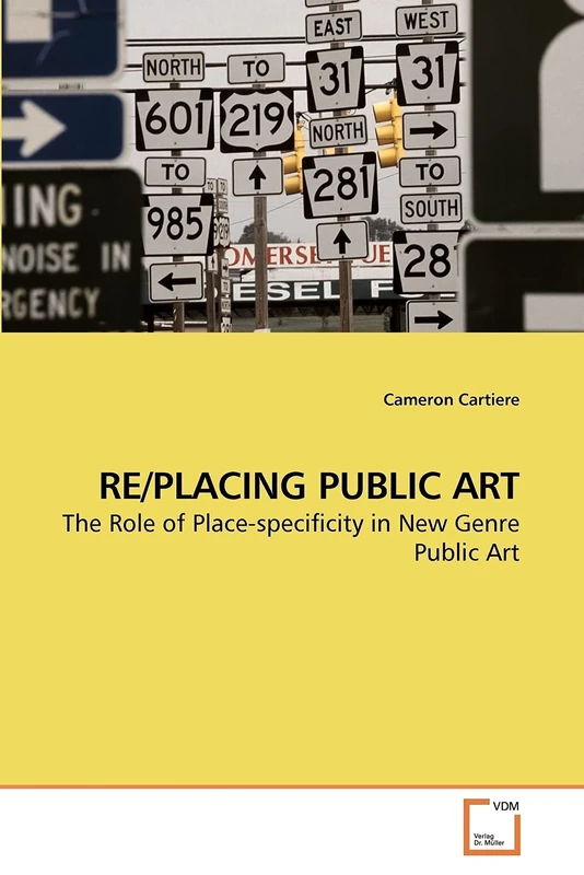 RE/PLACING PUBLIC ART: The Role of Place-specificity in New Genre Public Art