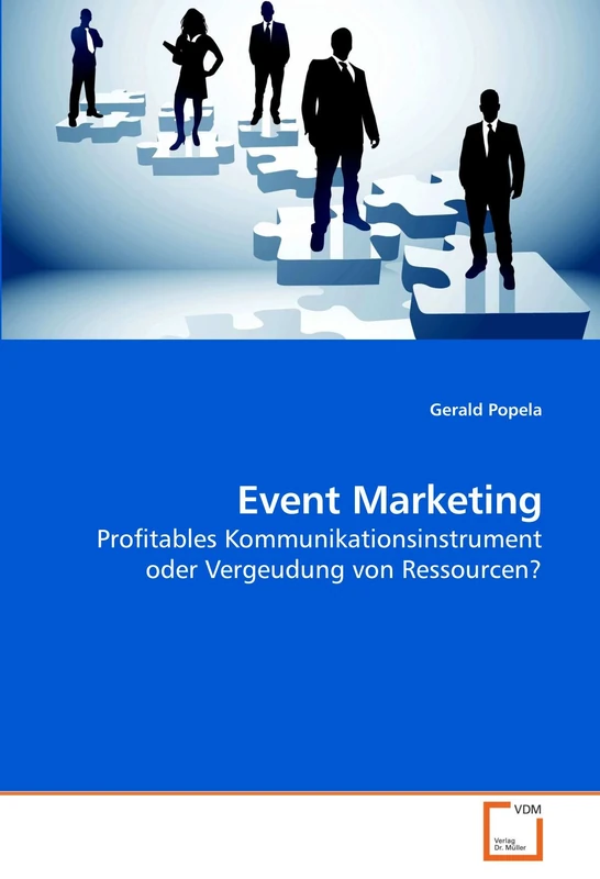 Event Marketing: Profitables Kommunikationsinstrument oder Vergeudung von Ressourcen?