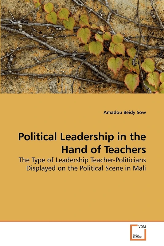 Political Leadership in the Hand of Teachers: The Type of Leadership Teacher-Politicians Displayed on the Political Scene in Mali