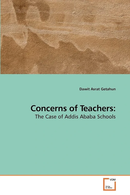 Concerns of Teachers:: The Case of Addis Ababa Schools