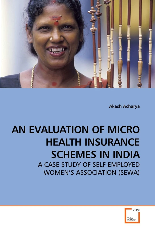 An Evaluation of Micro Health Insurance Schemes in India: A Case Study of Self Employed Women's Association (SEWA)