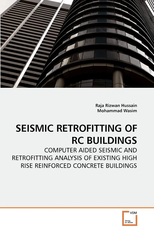 SEISMIC RETROFITTING OF RC BUILDINGS: COMPUTER AIDED SEISMIC AND RETROFITTING ANALYSIS OF EXISTING HIGH RISE REINFORCED CONCRETE BUILDINGS - Image 1