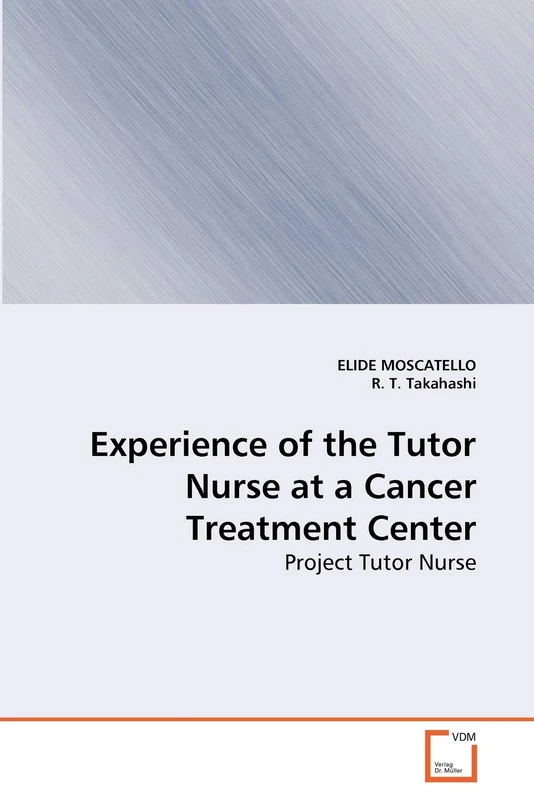 Experience of the Tutor Nurse at a Cancer Treatment Center: Project Tutor Nurse