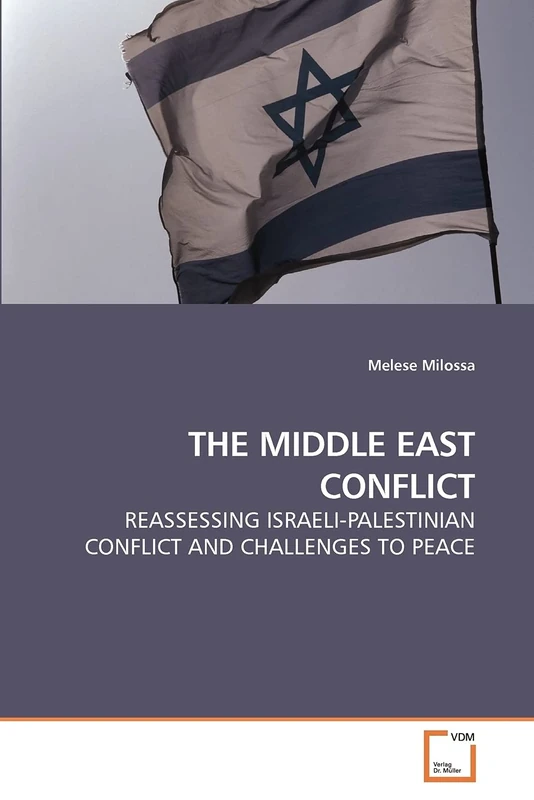 THE MIDDLE EAST CONFLICT: REASSESSING ISRAELI-PALESTINIAN CONFLICT AND CHALLENGES TO PEACE