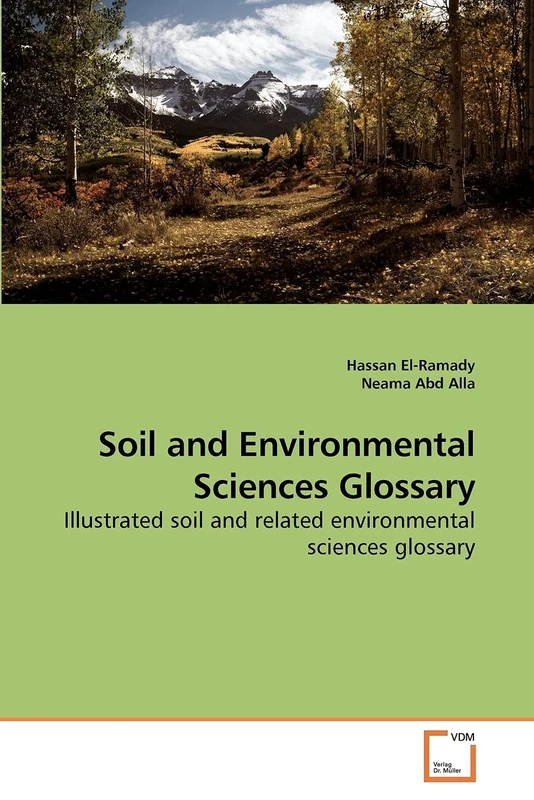 Soil and Environmental Sciences Glossary: Illustrated soil and related environmental sciences glossary