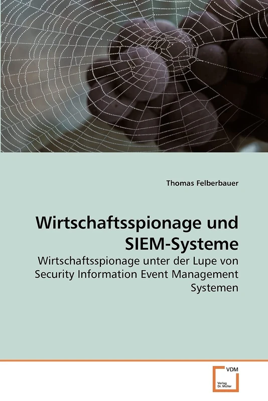 Wirtschaftsspionage und SIEM-Systeme: Wirtschaftsspionage unter der Lupe von Security Information Event Management Systemen - Image 1