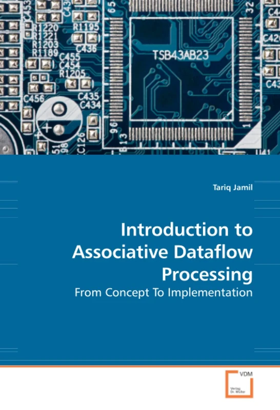 Introduction to Associative Dataflow Processing: From Concept To Implementation