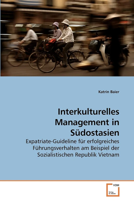 Interkulturelles Management in Südostasien: Expatriate-Guideline für erfolgreiches Führungsverhalten am Beispiel der Sozialistischen Republik Vietnam - Image 1
