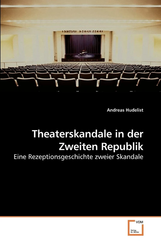 Theaterskandale in der Zweiten Republik: Eine Rezeptionsgeschichte zweier Skandale