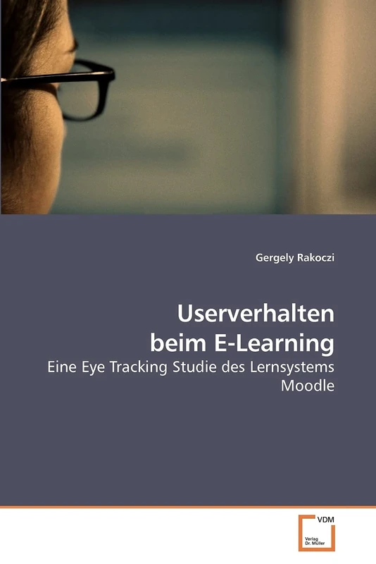Userverhalten beim E-Learning: Eine Eye Tracking Studie des Lernsystems Moodle