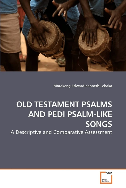OLD TESTAMENT PSALMS AND PEDI PSALM-LIKE SONGS: A Descriptive and Comparative Assessment