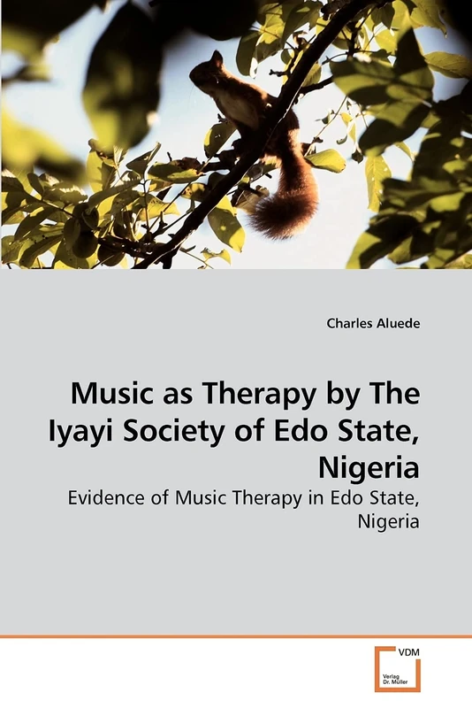 Music as Therapy by The Iyayi Society of Edo State, Nigeria: Evidence of Music Therapy in Edo State, Nigeria