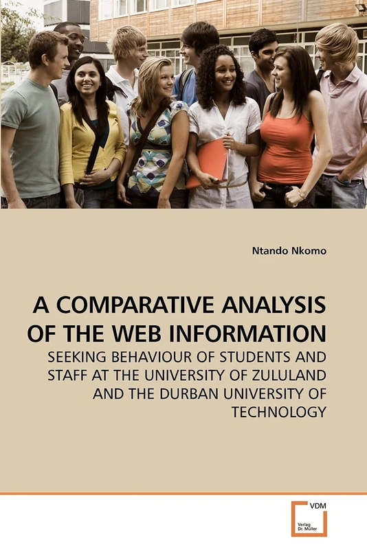 A COMPARATIVE ANALYSIS OF THE WEB INFORMATION: SEEKING BEHAVIOUR OF STUDENTS AND STAFF AT THE UNIVERSITY OF ZULULAND AND THE DURBAN UNIVERSITY OF TECHNOLOGY