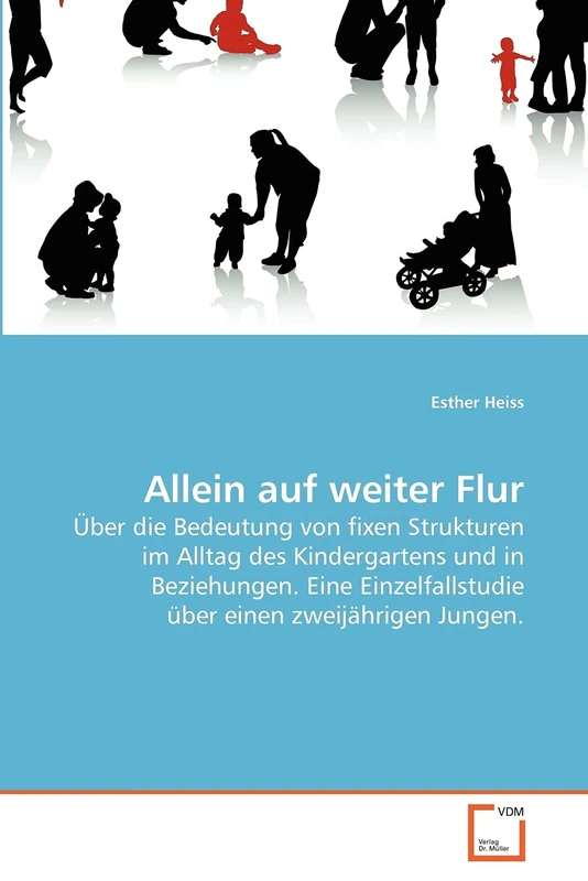 Allein auf weiter Flur: Über die Bedeutung von fixen Strukturen im Alltag des Kindergartens und in Beziehungen. Eine Einzelfallstudie über einen zweijährigen Jungen. - Image 1