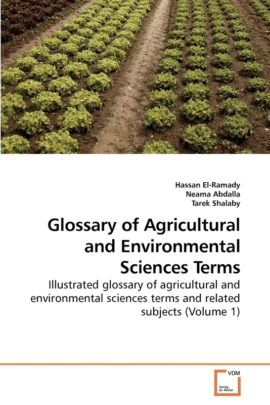 Glossary of Agricultural and Environmental Sciences Terms: Illustrated glossary of agricultural and environmental sciences terms and related subjects (Volume 1)