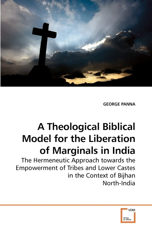 A Theological Biblical Model for the Liberation of Marginals in India: The Hermeneutic Approach towards the Empowerment of Tribes and Lower Castes in the Context of Bijhan North-India - Image 1