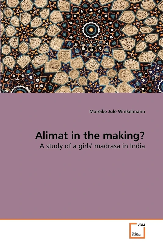 Alimat in the making?: A study of a girls' madrasa in India