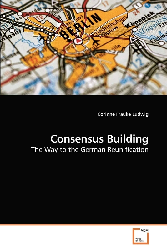 Consensus Building: The Way to the German Reunification