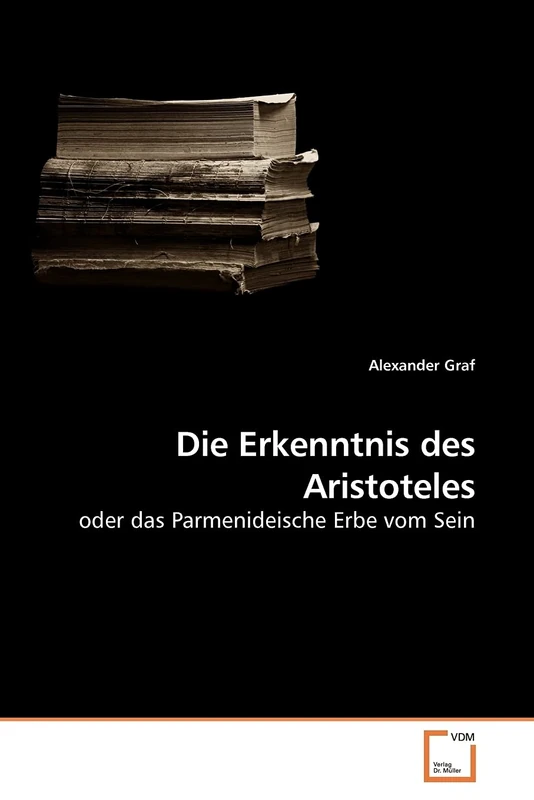 Die Erkenntnis des Aristoteles: oder das Parmenideische Erbe vom Sein